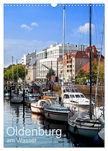 Oldenburg am Wasser (Wandkalender 2025 DIN A3 hoch), CALVENDO Monatskalender von CALVENDO