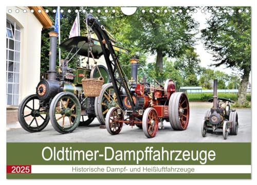 Oldtimer-Dampffahrzeuge. Historische Dampf- und Heißluftfahrzeuge (Wandkalender 2025 DIN A4 quer), CALVENDO Monatskalender von CALVENDO