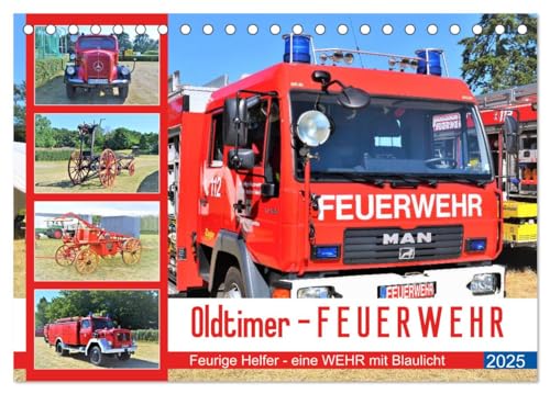 Oldtimer-FEUERWEHR (Tischkalender 2025 DIN A5 quer), CALVENDO Monatskalender von CALVENDO