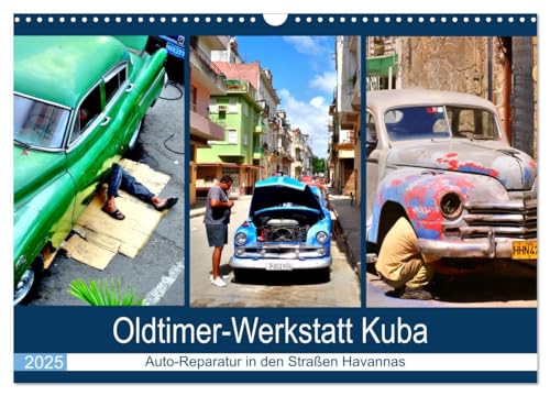 Oldtimer-Werkstatt Kuba - Auto-Reparatur in den Straßen Havannas (Wandkalender 2025 DIN A3 quer), CALVENDO Monatskalender von CALVENDO