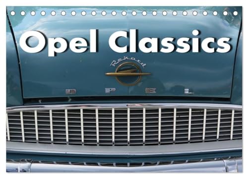 Opel Classics (Tischkalender 2025 DIN A5 quer), CALVENDO Monatskalender: Leider sind die Zeiten des Zweikampfes zwischen Opel und Volkswagen schon ... mit diesem Kalender. (CALVENDO Mobilitaet) von CALVENDO