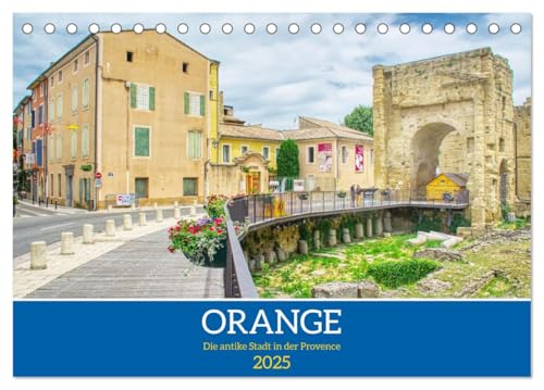 Orange - Die antike Stadt in der Provence (Tischkalender 2025 DIN A5 quer), CALVENDO Monatskalender von CALVENDO