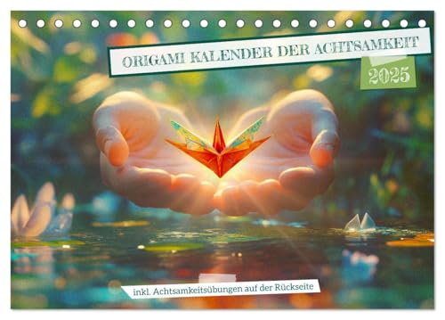 Origami Kalender der Achtsamkeit - Achtsamkeitskalender (Tischkalender 2025 DIN A5 quer), CALVENDO Monatskalender von CALVENDO