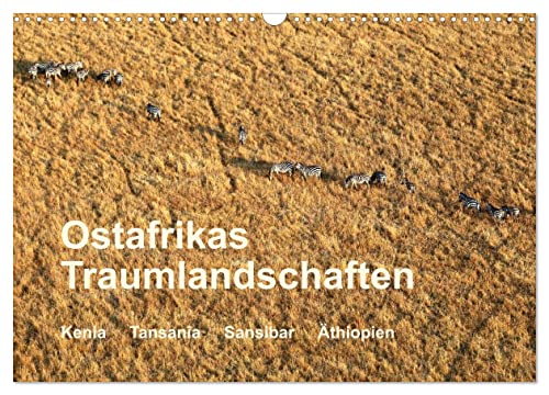 Ostafrikas Traumlandschaften. Kenia - Tansania - Sansibar - Äthiopien (Wandkalender 2025 DIN A3 quer), CALVENDO Monatskalender von CALVENDO