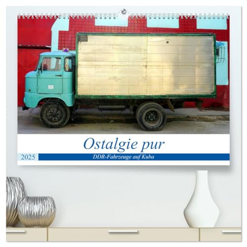 Ostalgie pur - DDR-Fahrzeuge auf Kuba (hochwertiger Premium Wandkalender 2025 DIN A2 quer), Kunstdruck in Hochglanz von CALVENDO