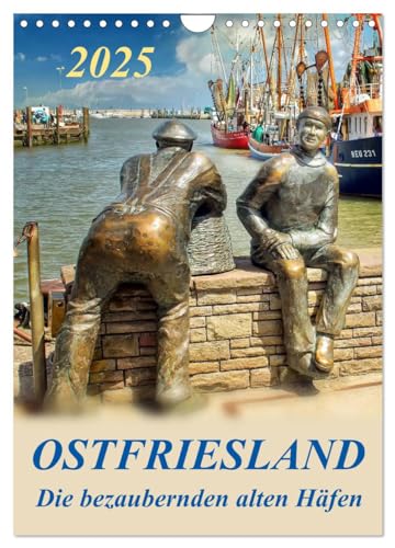 Ostfriesland - die bezaubernden alten Häfen/Planer (Wandkalender 2025 DIN A4 hoch), CALVENDO Monatskalender von CALVENDO