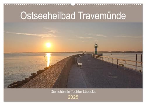 Ostseeheilbad Travemünde - Die schönste Tochter Lübecks (Wandkalender 2025 DIN A2 quer), CALVENDO Monatskalender von CALVENDO