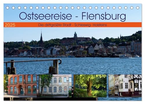 Ostseereise - Flensburg (Tischkalender 2025 DIN A5 quer), CALVENDO Monatskalender: Viele Städte in Deutschland sind einzigartig und imposant in ihrer ... Stadt Schleswig - Holsteins (CALVENDO Orte) von CALVENDO