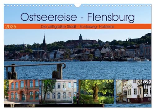 Ostseereise - Flensburg (Wandkalender 2025 DIN A3 quer), CALVENDO Monatskalender: Viele Städte in Deutschland sind einzigartig und imposant in ihrer ... Stadt Schleswig - Holsteins (CALVENDO Orte) von CALVENDO