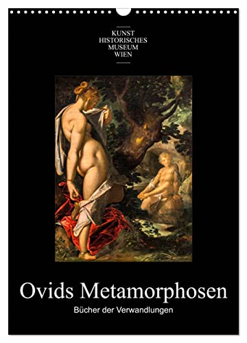 Ovids Metamorphosen - Bücher der Verwandlungen (Wandkalender 2025 DIN A3 hoch), CALVENDO Monatskalender von CALVENDO