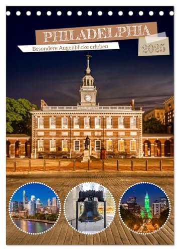 PHILADELPHIA Besondere Augenblicke erleben (Tischkalender 2025 DIN A5 hoch), CALVENDO Monatskalender: Geschichte und Moderne einer Stadt (CALVENDO Orte)