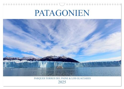 Patagonien - Parques Torres del Paine und Los Glaciares (Wandkalender 2025 DIN A3 quer), CALVENDO Monatskalender von CALVENDO