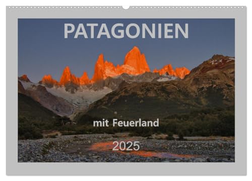 Patagonien mit Feuerland (Wandkalender 2025 DIN A2 quer), CALVENDO Monatskalender von CALVENDO