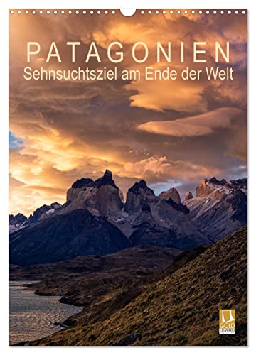 Patagonien: Sehnsuchtsziel am Ende der Welt (Wandkalender 2025 DIN A3 hoch), CALVENDO Monatskalender von CALVENDO