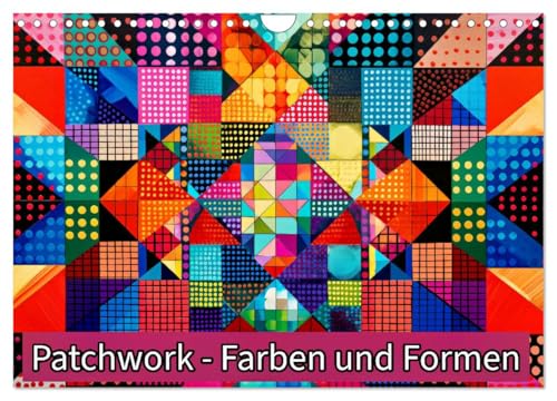 Patchwork - Farben und Formen (Wandkalender 2025 DIN A4 quer), CALVENDO Monatskalender von CALVENDO