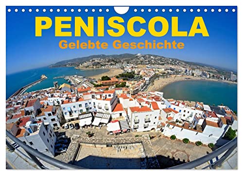 Peniscola - Gelebte Geschichte (Wandkalender 2025 DIN A4 quer), CALVENDO Monatskalender von CALVENDO
