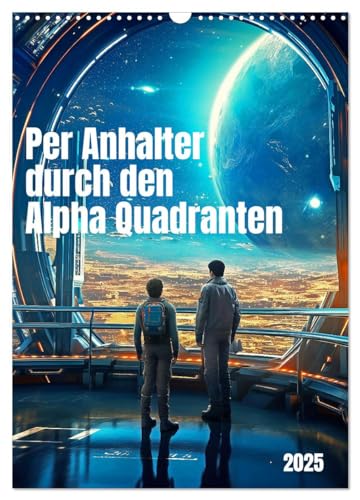 Per Anhalter durch den Alpha Quadranten (Wandkalender 2025 DIN A3 hoch), CALVENDO Monatskalender von CALVENDO