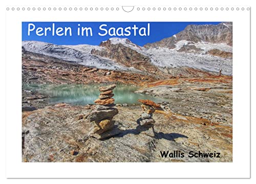 Perlen im Saastal Wallis Schweiz (Wandkalender 2025 DIN A3 quer), CALVENDO Monatskalender von CALVENDO