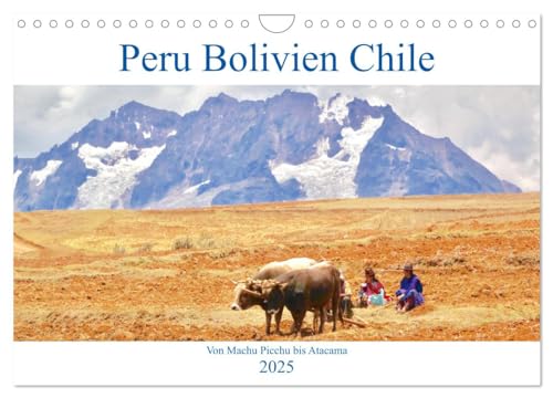 Peru Bolivien Chile (Wandkalender 2025 DIN A4 quer), CALVENDO Monatskalender von CALVENDO