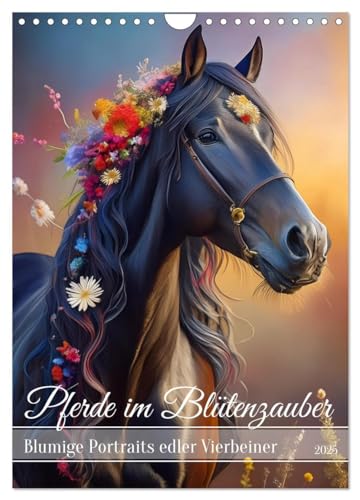 Pferde im Blütenzauber – Blumige Portraits edler Vierbeiner (Wandkalender 2025 DIN A4 hoch), CALVENDO Monatskalender von CALVENDO
