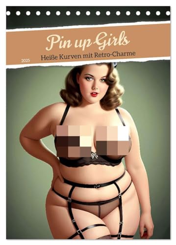 Pin up Girls Heiße Kurven mit Retro Charme (Tischkalender 2025 DIN A5 hoch), CALVENDO Monatskalender von CALVENDO