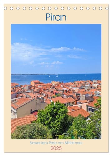 Piran, Sloweniens Perle am Mittelmeer (Tischkalender 2025 DIN A5 hoch), CALVENDO Monatskalender von CALVENDO