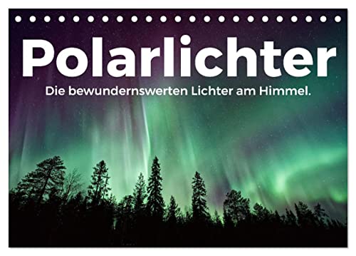 Polarlichter - Die bewundernswerten Lichter am Himmel. (Tischkalender 2025 DIN A5 quer), CALVENDO Monatskalender: Die beeindruckenden Himmelslichter am Nachthimmel. (CALVENDO Orte) von Calvendo