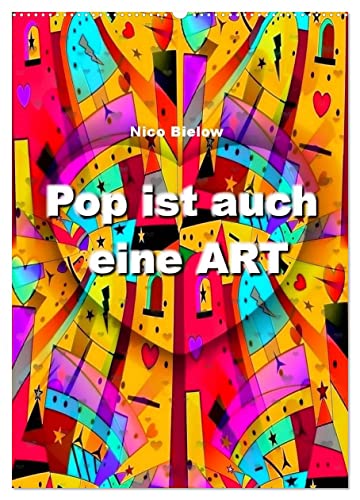 Pop ist auch eine ART von Nico Bielow (Wandkalender 2025 DIN A2 hoch), CALVENDO Monatskalender von CALVENDO