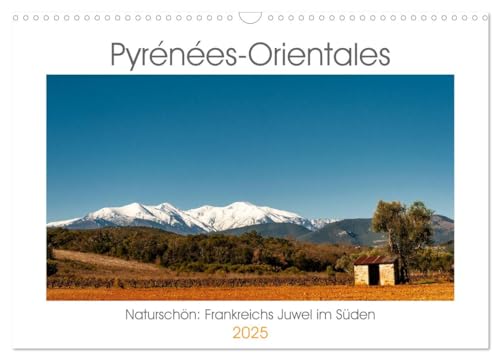 Pyrénées-Orientales. Naturschön: Frankreichs Perle im Süden (Wandkalender 2025 DIN A3 quer), CALVENDO Monatskalender von CALVENDO