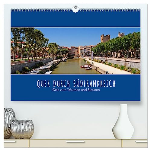 Quer durch Südfrankreich (hochwertiger Premium Wandkalender 2025 DIN A2 quer), Kunstdruck in Hochglanz von CALVENDO