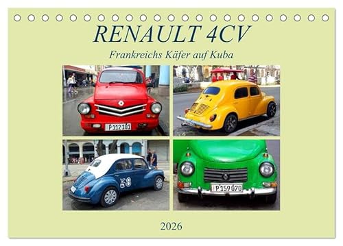 RENAULT 4CV - Frankreichs Käfer auf Kuba (Tischkalender 2026 DIN A5 quer), CALVENDO Monatskalender: Der französische Oldtimer RENAULT 4CV auf Kuba (CALVENDO Technologie) von Calvendo