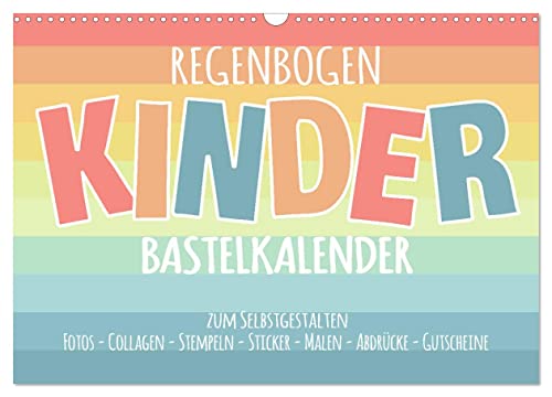 Regenbogen Kinder Bastelkalender - Zum Selbstgestalten - DIY Kreativ-Kalender (Wandkalender 2025 DIN A3 quer), CALVENDO Monatskalender von CALVENDO