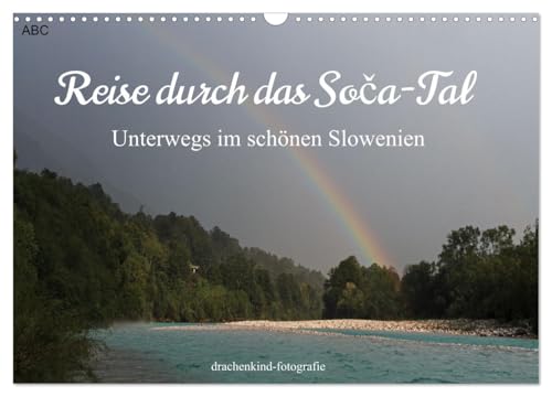 Reise durch das Soa-Tal - Unterwegs im schönen Slowenien (Wandkalender 2025 DIN A3 quer), CALVENDO Monatskalender von CALVENDO