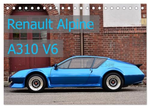 Renault Alpine A310 V6 (Tischkalender 2025 DIN A5 quer), CALVENDO Monatskalender: flach ¿ leicht - schnell (CALVENDO Mobilitaet) von CALVENDO