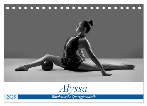 Rhythmisch Sportgymnastik - Alyssa (Tischkalender 2025 DIN A5 quer), CALVENDO Monatskalender von CALVENDO