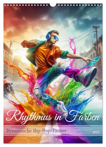 Rhythmus in Farben - Dynamische Hip-Hop-Tänzer (Wandkalender 2025 DIN A3 hoch), CALVENDO Monatskalender von CALVENDO