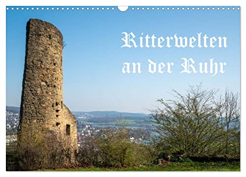Ritterwelten an der Ruhr (Wandkalender 2025 DIN A3 quer), CALVENDO Monatskalender von CALVENDO