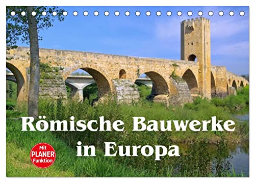 Römische Bauwerke in Europa (Tischkalender 2025 DIN A5 quer), CALVENDO Monatskalender von CALVENDO