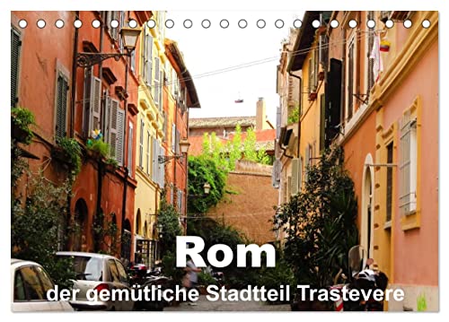 Rom - der gemütliche Stadtteil Trastevere (Tischkalender 2025 DIN A5 quer), CALVENDO Monatskalender von CALVENDO