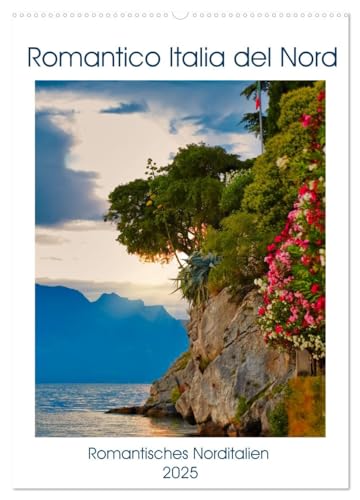 Romantico Italia del Nord (Wandkalender 2025 DIN A2 hoch), CALVENDO Monatskalender: Ein Streifzug durch die Vielfalt Norditaliens (CALVENDO Orte) von Calvendo