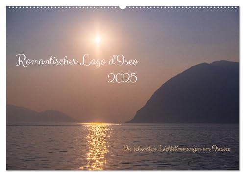 Romantischer Lago d'Iseo (Wandkalender 2025 DIN A2 quer), CALVENDO Monatskalender: Die schönsten Lichtstimmungen am Iseosee (CALVENDO Orte) von Calvendo