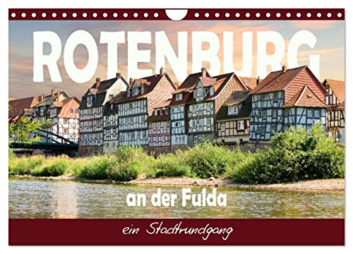 Rotenburg an der Fulda, ein Stadtrundgang (Wandkalender 2025 DIN A4 quer), CALVENDO Monatskalender: Eine kleine Stadt in Nordhessen (CALVENDO Orte)