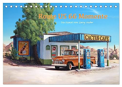 Route US 66 Momente Gemälde von Georg Huber (Tischkalender 2025 DIN A5 quer), CALVENDO Monatskalender von CALVENDO