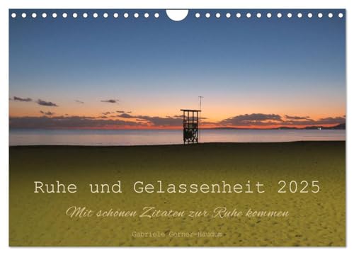 Ruhe und Gelassenheit 2025 (Wandkalender 2025 DIN A4 quer), CALVENDO Monatskalender: Wunderschöne Zitate in Kombination mit herrlichen Fotos zum ... durch das ganze Jahr. (CALVENDO Orte) von CALVENDO