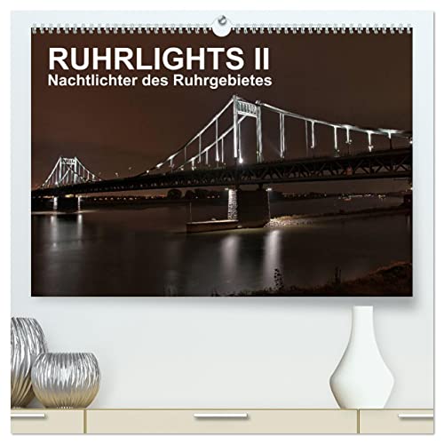 Ruhrlights II - Nachtlichter des Ruhrgebietes (hochwertiger Premium Wandkalender 2025 DIN A2 quer), Kunstdruck in Hochglanz von CALVENDO