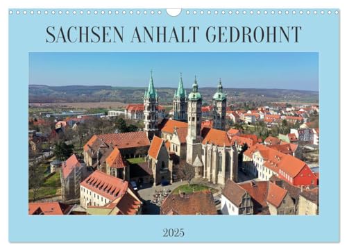 SACHSEN ANHALT GEDROHNT 2025 (Wandkalender 2025 DIN A3 quer), CALVENDO Monatskalender von CALVENDO