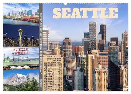 SEATTLE Unvergessliche Tour durch die Stadt und das Umland (Wandkalender 2025 DIN A2 quer), CALVENDO Monatskalender