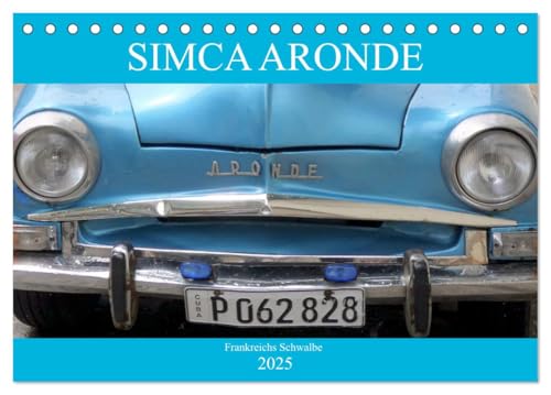 SIMCA ARONDE - Frankreichs Schwalbe (Tischkalender 2025 DIN A5 quer), CALVENDO Monatskalender von CALVENDO