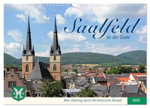Saalfeld an der Saale – mein Streifzug durch die historische Altstadt (Wandkalender 2025 DIN A3 quer), CALVENDO Monatskalender von CALVENDO