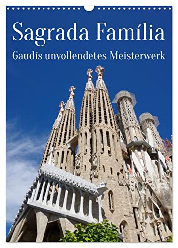 Sagrada Família - Gaudís unvollendetes Meisterwerk (Wandkalender 2025 DIN A3 hoch), CALVENDO Monatskalender von CALVENDO